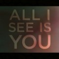 All I See Is You : Trailer 2